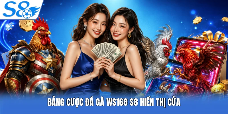 Bảng cược đá gà ws168 S8 hiển thị cửa