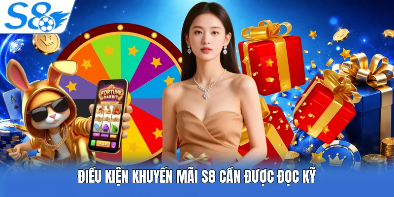 Điều kiện khuyến mãi S8 cần được đọc kỹ