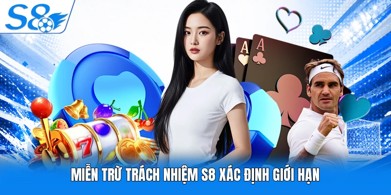 Miễn trừ trách nhiệm S8 xác định giới hạn