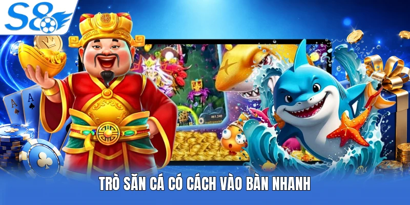 Trò săn cá có cách vào bàn nhanh